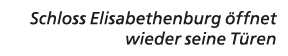 Schloss Elisabethenburg ffnet wieder seine T ren