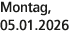 Montag, 05.01.2026