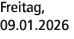 Freitag, 09.01.2026