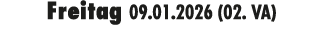 Freitag 09.01.2026 (02. VA)