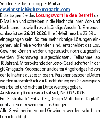 Senden Sie die L sung per Mail an: gewinnspiel@­gluexmagazin.com. Bitte tragen Sie das L sungswort in den Betreff der...