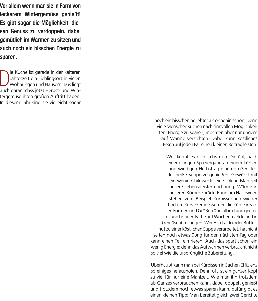 Vor allem wenn man sie in Form von leckerem Wintergem se genie t! Es gibt sogar die M glichkeit, diesen Genuss zu ver...