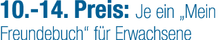10. 14. Preis: Je ein „Mein Freundebuch“ f r Erwachsene