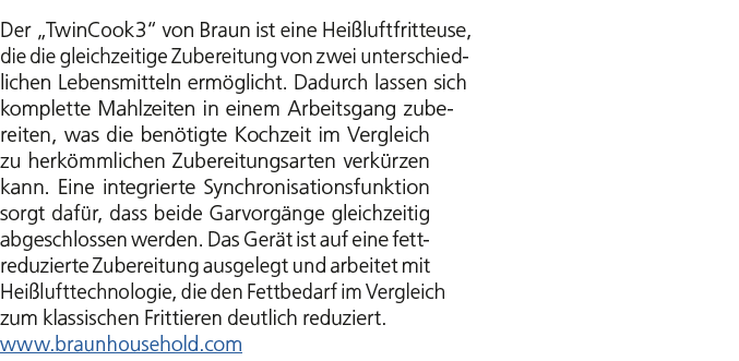 Der „TwinCook3“ von Braun ist eine Hei luftfritteuse, die die gleichzeitige Zubereitung von zwei unterschiedlichen Le...