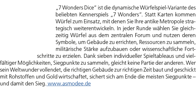 „7 Wonders Dice“ ist die dynamische W rfelspiel Variante des beliebten Kennerspiels „7 Wonders“. Statt Karten kommen ...