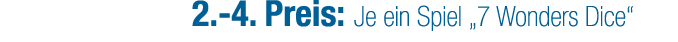 2. 4. Preis: Je ein Spiel „7 Wonders Dice“