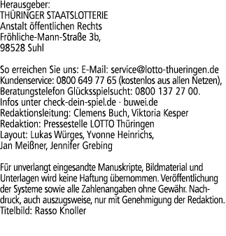 Herausgeber: TH RINGER STAATSLOTTERIE Anstalt ffentlichen Rechts Fr hliche Mann Stra e 3b, 98528 Suhl So erreichen S...