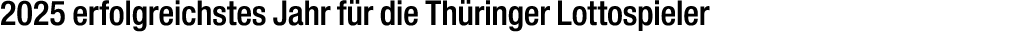2025 erfolgreichstes Jahr f r die Th ringer Lottospieler