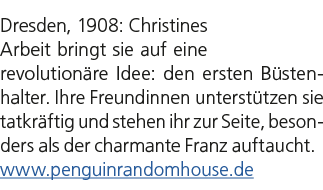 Dresden, 1908: Christines Arbeit bringt sie auf eine revolution re Idee: den ersten B stenhalter. Ihre Freundinnen un...