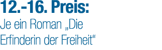 12. 16. Preis: Je ein Roman „Die Erfinderin der Freiheit“