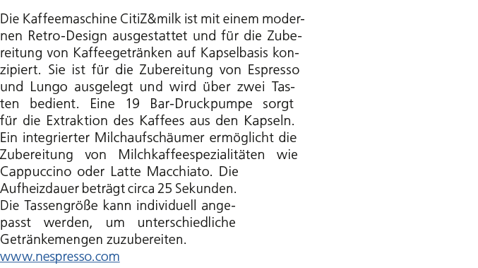 Die Kaffeemaschine CitiZ&milk ist mit einem modernen Retro Design ausgestattet und f r die Zubereitung von Kaffeegetr...
