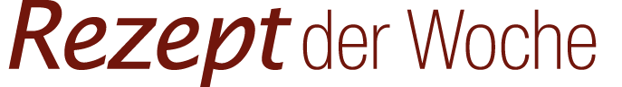 Rezept der Woche