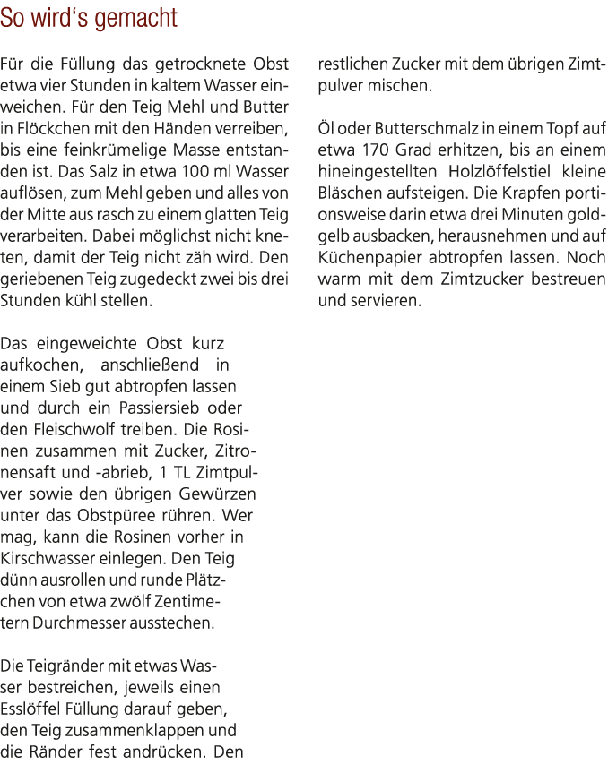 So wird‘s gemacht F r die F llung das getrocknete Obst etwa vier Stunden in kaltem Wasser einweichen. F r den Teig Me...