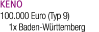 KENO 100.000 Euro (Typ 9) 1x Baden W rttemberg 