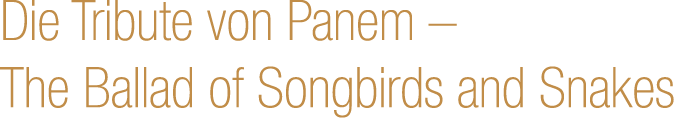 Die Tribute von Panem – The Ballad of Songbirds and Snakes