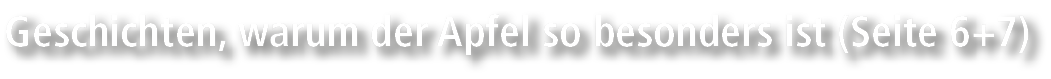 Geschichten, warum der Apfel so besonders ist (Seite 6+7)