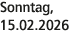 Sonntag, 15.02.2026