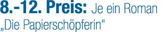 8. 12. Preis: Je ein Roman „Die Papiersch pferin“