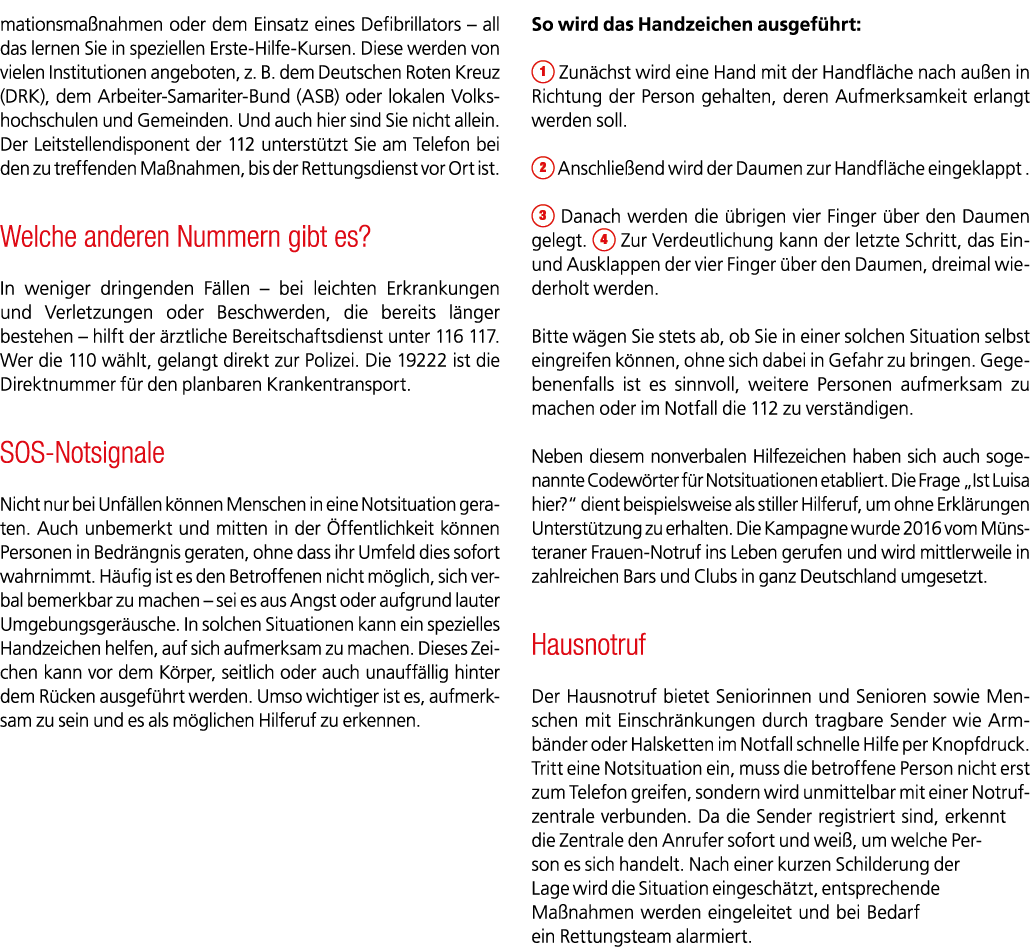 mationsma nahmen oder dem Einsatz eines Defibrillators – all das lernen Sie in speziellen Erste Hilfe Kursen. Diese w...