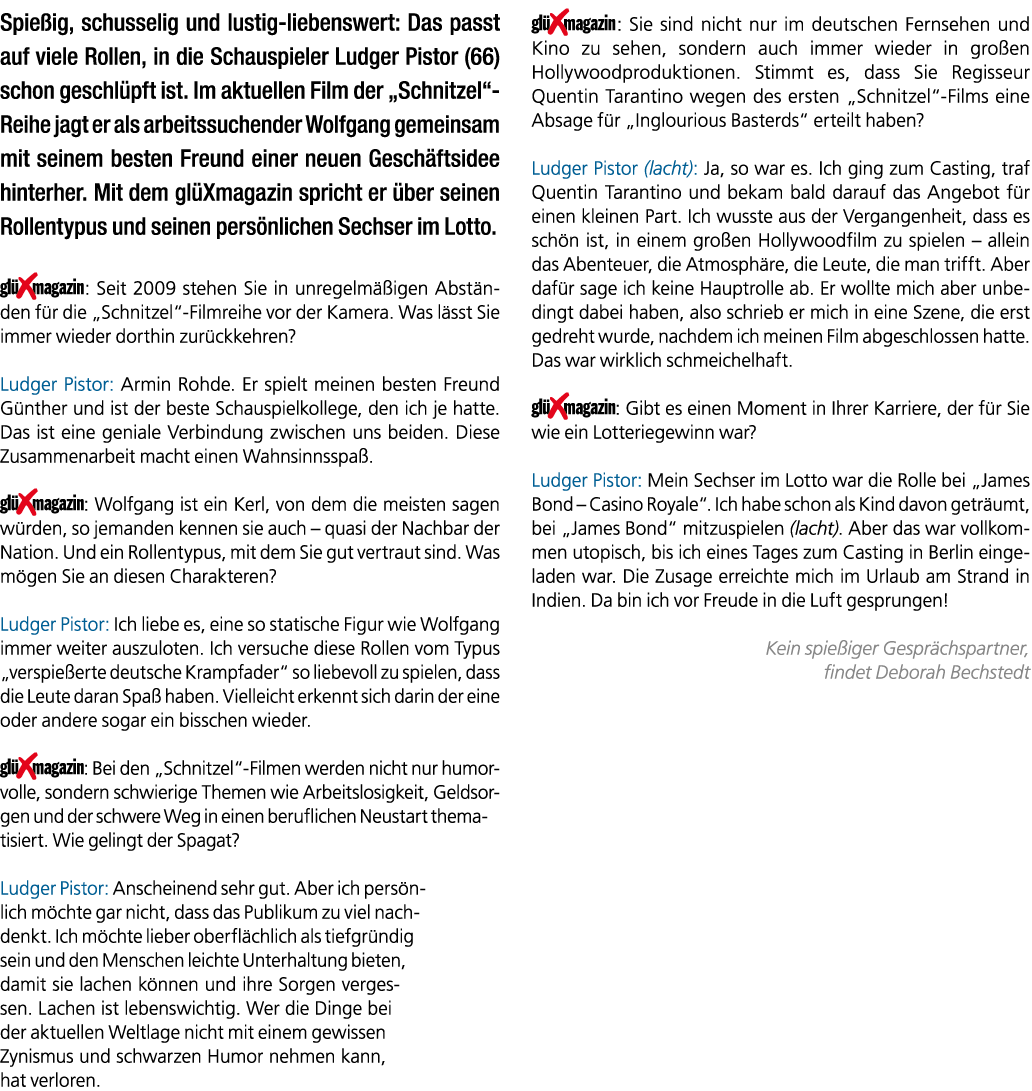 Spie ig, schusselig und lustig liebenswert: Das passt auf viele Rollen, in die Schauspieler Ludger Pistor (66)schon g...