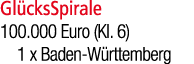 Gl cksSpirale 100.000 Euro (Kl. 6) 1 x Baden W rttemberg