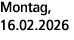 Montag, 16.02.2026
