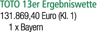 TOTO 13er Ergebniswette 131.869,40 Euro (Kl. 1) 1 x Bayern 
