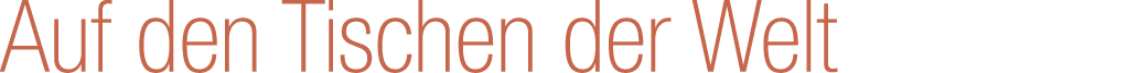 Auf den Tischen der Welt