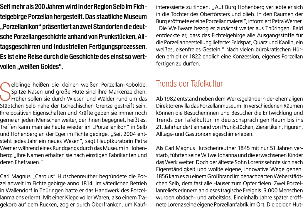 Seit mehr als 200 Jahren wird in der Region Selb im Fichtelgebirge Porzellan hergestellt. Das staatliche Museum „Porz...