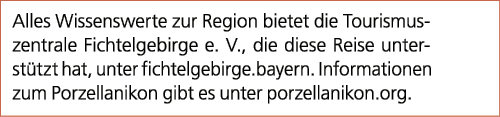 Alles Wissenswerte zur Region bietet die Tourismuszentrale Fichtelgebirge e. V., die diese Reise unterst tzt hat, unt...