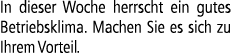 In dieser Woche herrscht ein gutes Betriebsklima. Machen Sie es sich zu Ihrem Vorteil.