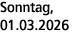 Sonntag, 01.03.2026