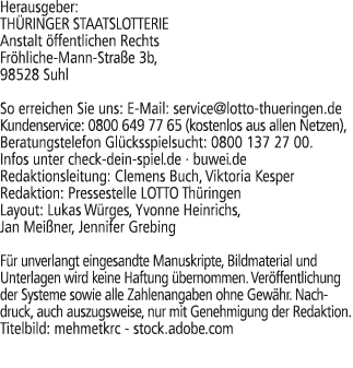 Herausgeber: TH RINGER STAATSLOTTERIE Anstalt ffentlichen Rechts Fr hliche Mann Stra e 3b, 98528 Suhl So erreichen S...