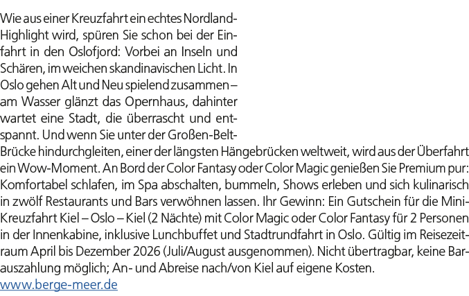 Wie aus einer Kreuzfahrt ein echtes Nordland Highlight wird, sp ren Sie schon bei der Einfahrt in den Oslofjord: Vorb...