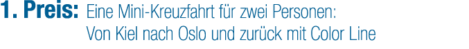 1. Preis: Eine Mini Kreuzfahrt f r zwei Personen: Von Kiel nach Oslo und zur ck mit Color Line