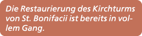 Die Restaurierung des Kirchturms von St. Bonifacii ist bereits in vollem Gang. 