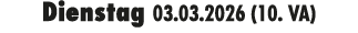 Dienstag 03.03.2026 (10. VA)