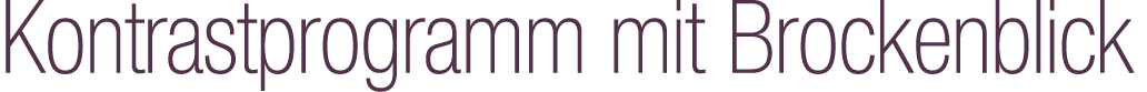 Kontrastprogramm mit Brockenblick