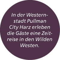 In der Westernstadt Pullman City Harz erleben die G ste eine Zeitreise in den Wilden Westen.