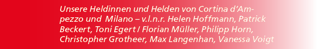 Unsere Heldinnen und Helden von Cortina d’Ampezzo und Milano – v.l.n.r. Helen Hoffmann, Patrick Beckert, Toni Egert /...