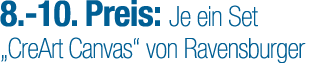 8. 10. Preis: Je ein Set „CreArt Canvas“ von Ravensburger