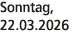 Sonntag, 22.03.2026