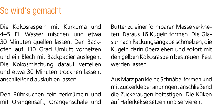 So wird‘s gemacht Die Kokosraspeln mit Kurkuma und 4–5 EL Wasser mischen und etwa 30 Minuten quellen lassen. Den Back...