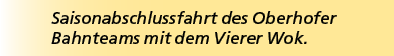 Saisonabschlussfahrt des Oberhofer Bahnteams mit dem Vierer Wok. 