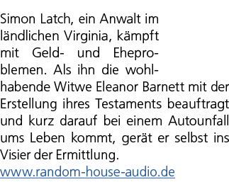 Simon Latch, ein Anwalt im l ndlichen Virginia, k mpft mit Geld und Ehepro­blemen. Als ihn die wohl­habende Witwe Ele...