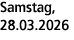 Samstag, 28.03.2026