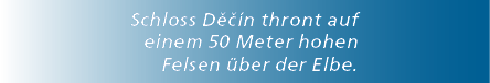 Schloss D  n thront auf einem 50 Meter hohen Felsen  ber der Elbe.