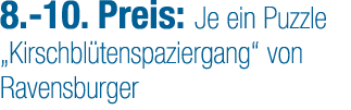 8. 10. Preis: Je ein Puzzle „Kirschbl tenspaziergang“ von Ravensburger
