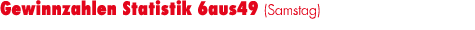 Gewinnzahlen Statistik 6aus49 (Samstag)
