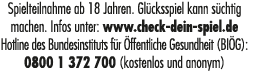 Spielteilnahme ab 18 Jahren. Gl cksspiel kann s chtig machen. Infos unter: www.check dein spiel.de ­Hotline des Bunde...